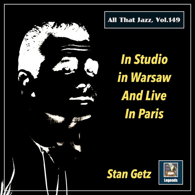 All That Jazz, Vol. 149: Stan Getz in Studio in Warsaw and Live in Paris cover art