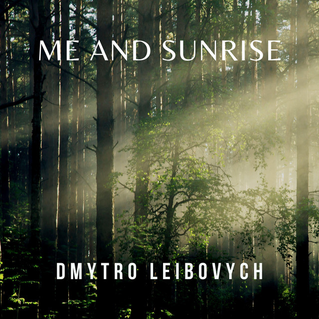 Cover art: Me And Sunrise — Dmytro Leibovych