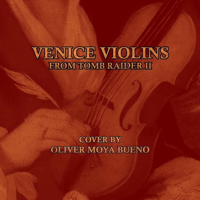 Venice Violins (From “Tomb Raider II”)