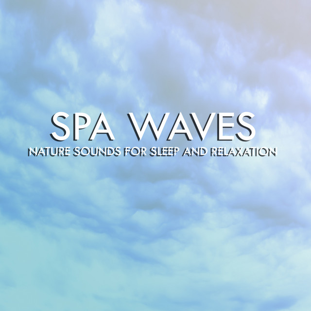 Spa Waves - Album by Nature Sounds for Sleep and Relaxation | Spotify