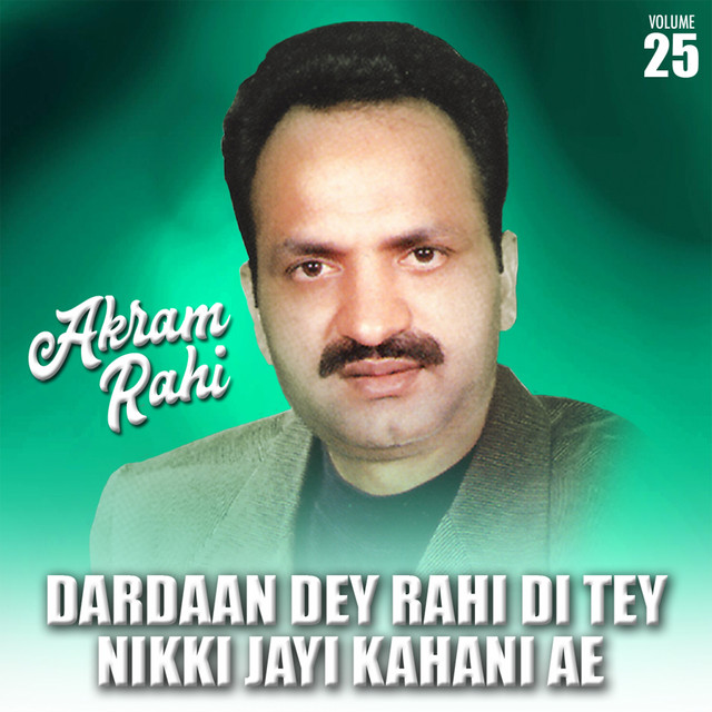 Dardaan Dey Rahi Di Tey Nikki Jayi Kahani Ae, Vol. 25 - Album by Akram ...