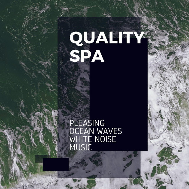 Quality Spa - Pleasing Ocean Waves White Noise Music cover art