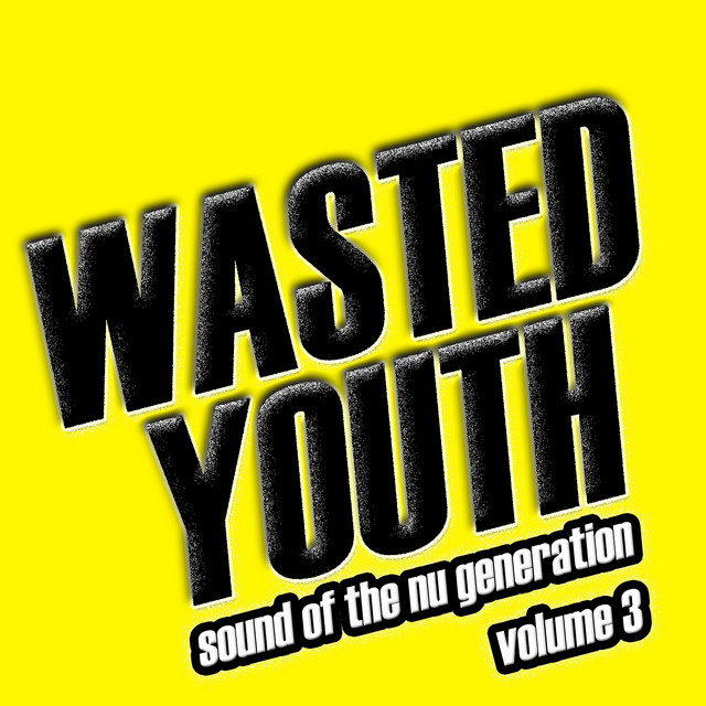 Wasted Youth, Vol. 3 - Compilation by Various Artists | Spotify