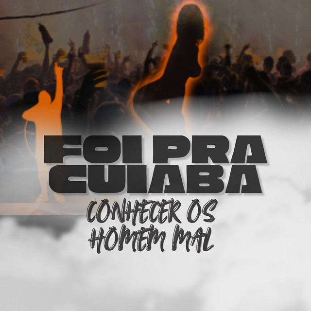 FOI PRA CUIABÁ, CONHECER OS HOMEM MAL