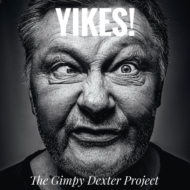 Yikes! - Single by The Gimpy Dexter Project | Spotify