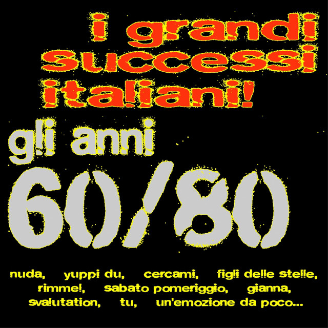 I grandi successi italiani! Gli anni 60/80 (Nuda, Yuppi du, Cercami, Figli delle stelle, Rimmel, Sabato pomeriggio, Gianna, Svalutation, Tu, Un'emozione da poco...) cover art