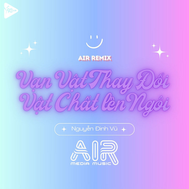 Vạn Vật Thay Đổi Vật Chất Lên Ngôi - Air Remix