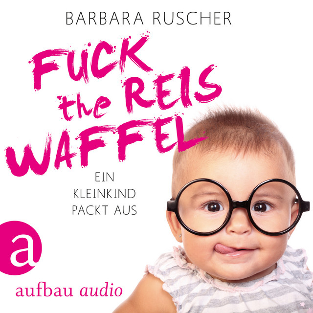 Fuck the Reiswaffel [Ein Kleinkind packt aus (Gekürzt)] cover art
