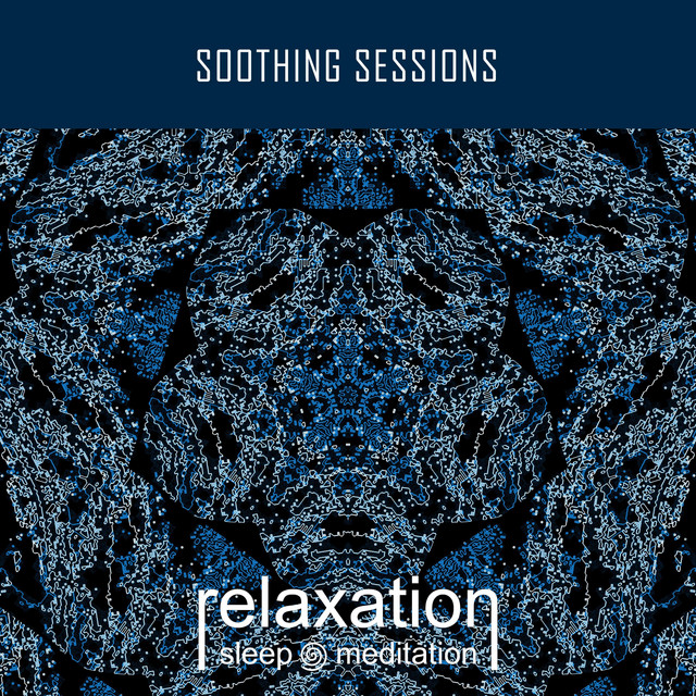 Soothing Sessions - Album by Relaxation Sleep Meditation | Spotify
