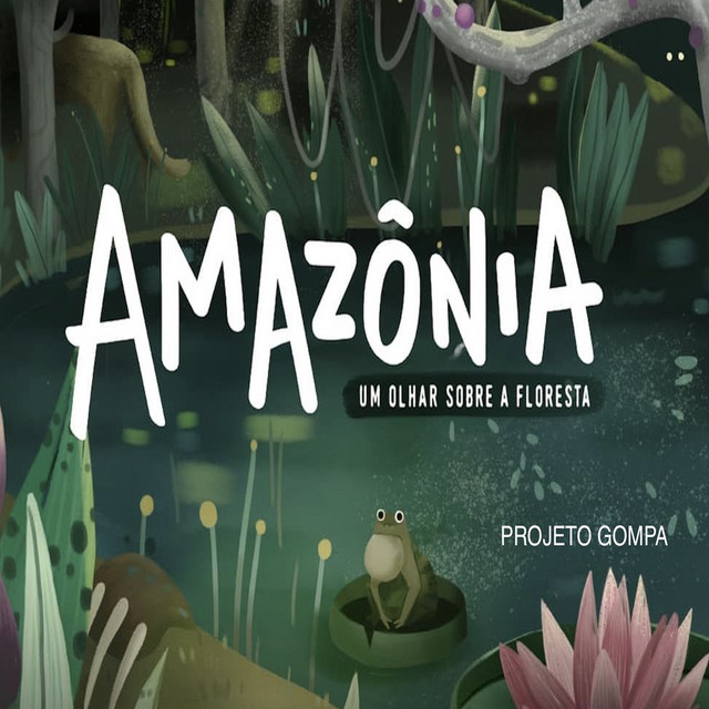 Amazônia - Um Olhar Sobre a Floresta (Projeto Gompa)