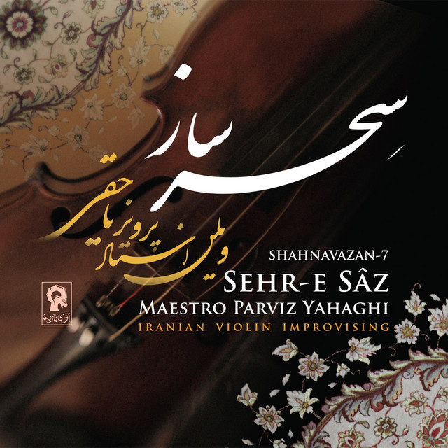 Shahnavazan-7: Sehr-E Saz - Album by Parviz Yahaghi | Spotify