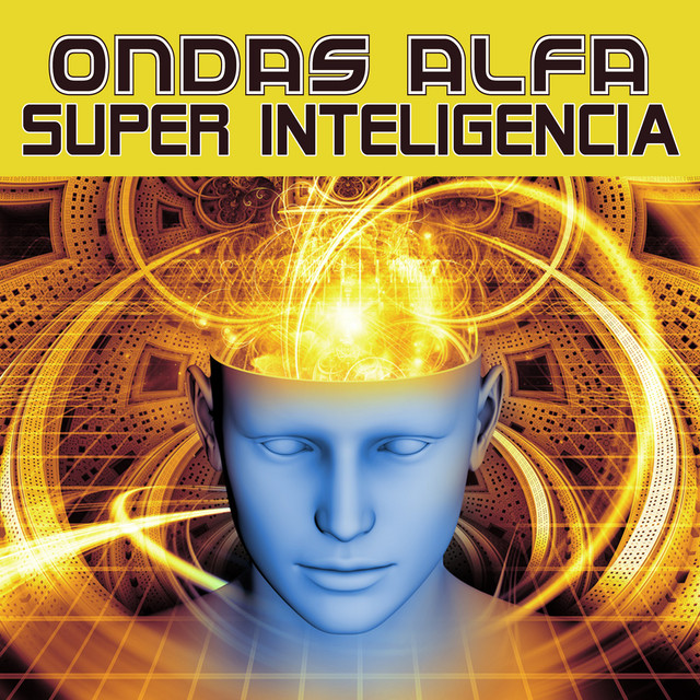 Ondas Alfa Super Inteligecia (alpha waves - music for study – focus – concentration – ondas alfa – musica para estudiar – musica para concentrarse – brain power) cover art