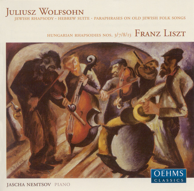 Wolfsohn, J.: Jewish Rhapsody / Hebrew Suite / Paraphrases On Old Jewish Folk Songs / Liszt, F.: Hungarian Rhapsodies