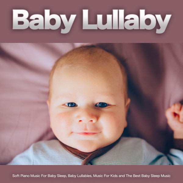 Baby Lullaby Soft Piano Music For Baby Sleep, Baby Lullabies, Music