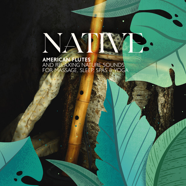Native American Flutes and Relaxing Nature Sounds for Massage, Sleep, Spas & Yoga cover art