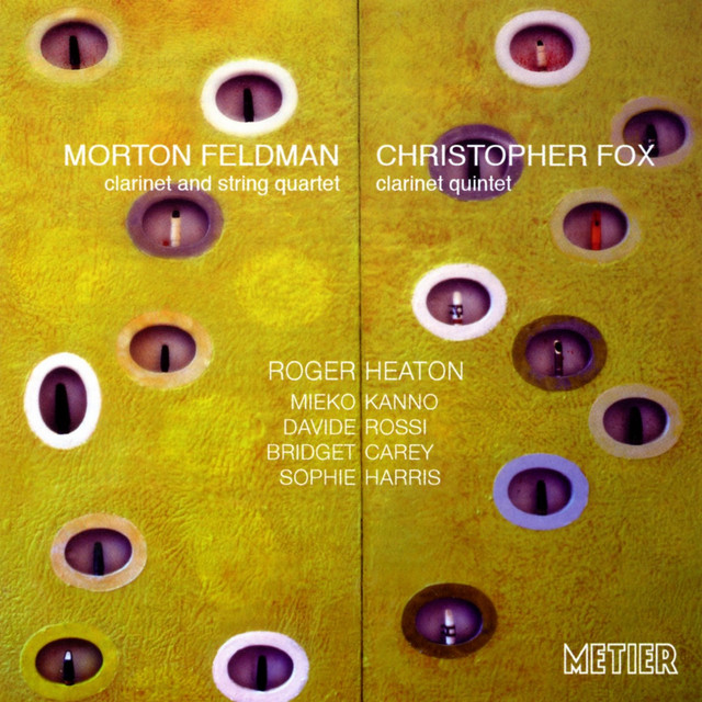Fox, C.: Clarinet Quintet / Feldman, M.: Clarinet and String Quartet