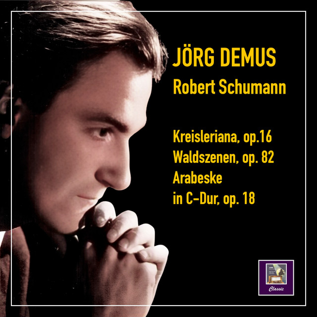 Schumann: Kreisleriana, Op. 16, Waldszenen, Op. 82 & Arabeske in C Major, Op. 18