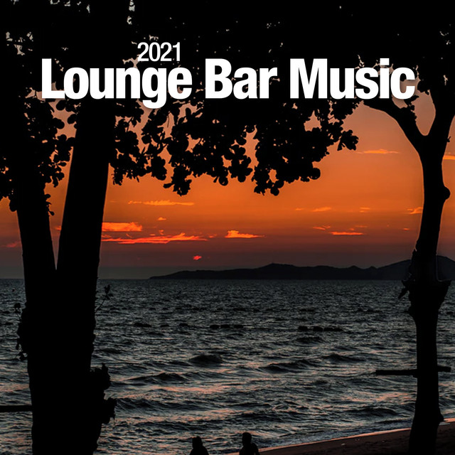 2021 Lounge Bar Music - Album by Lounge Bar Ibiza | Spotify