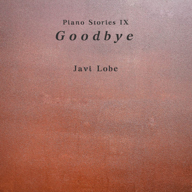 Piano Stories: IX. Goodbye - Single by Javi Lobe | Spotify
