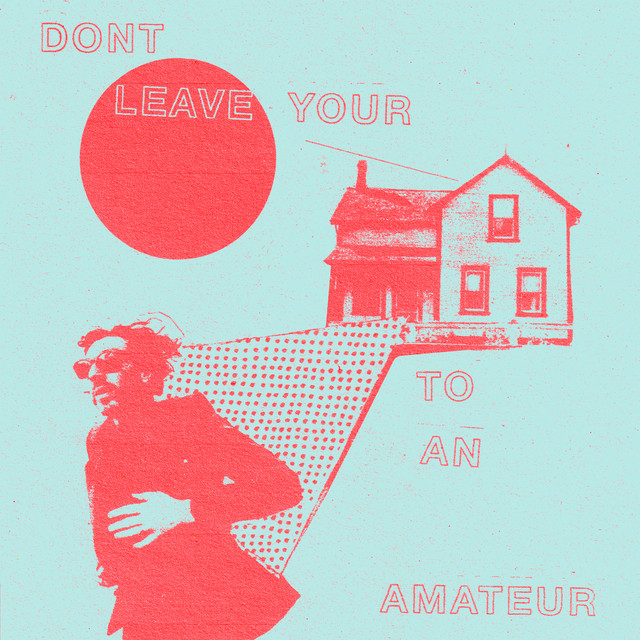 Don't Leave Your House To An Amateur album image