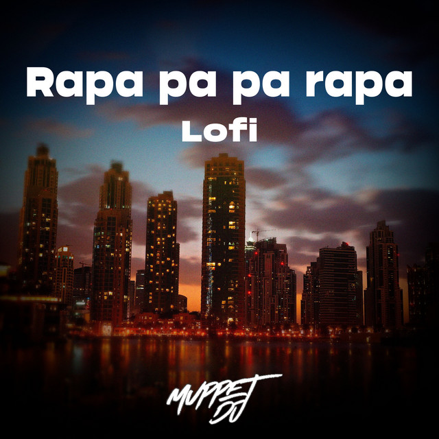 Rapa pa pa rapa (lofi) [Remix] - Single by Muppet DJ | Spotify