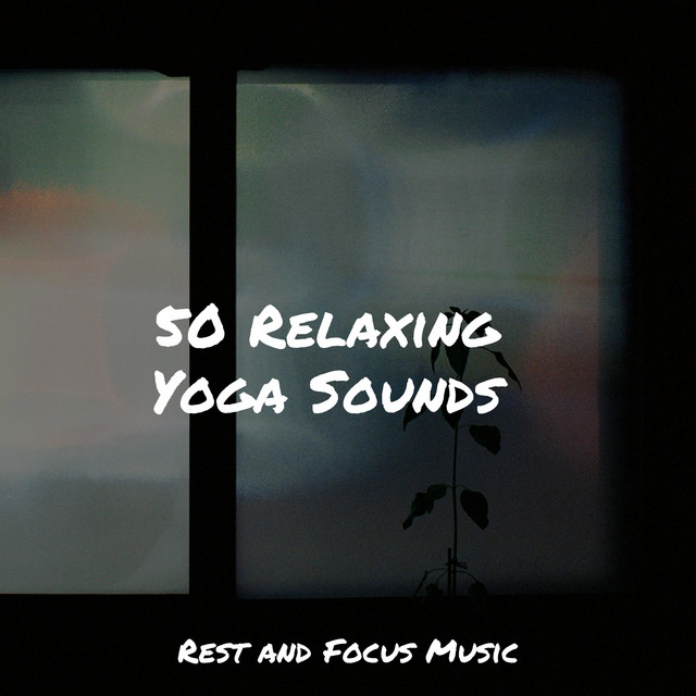50 Relaxing Yoga Sounds - Album by Zen Meditate | Spotify