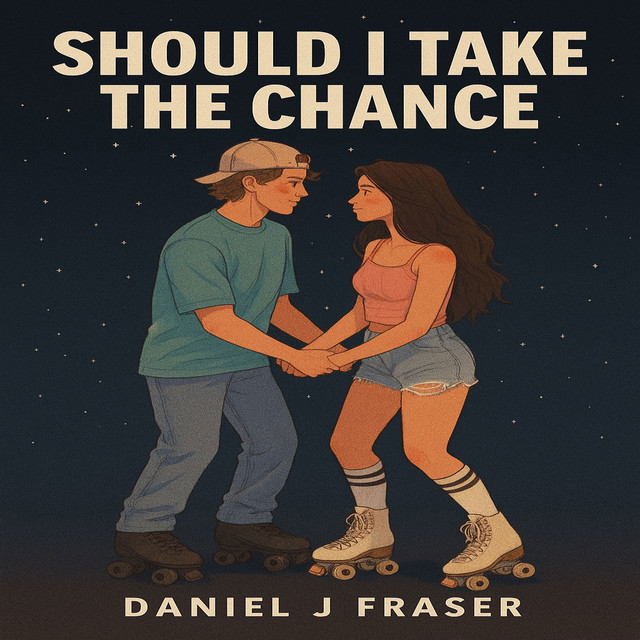 Daniel J Fraser – Should I Take the Chance