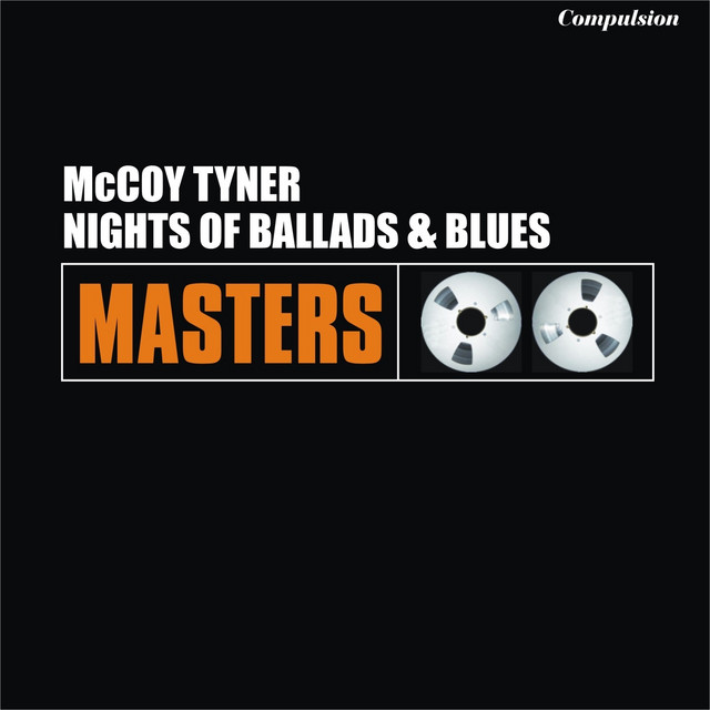 Nights of Ballads & Blues - Compilation by McCoy Tyner | Spotify