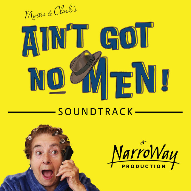 NarroWay Productions - Ain't Got No Men! A NarroWay Production (Original NarroWay Cast Recording-Red Spice)
