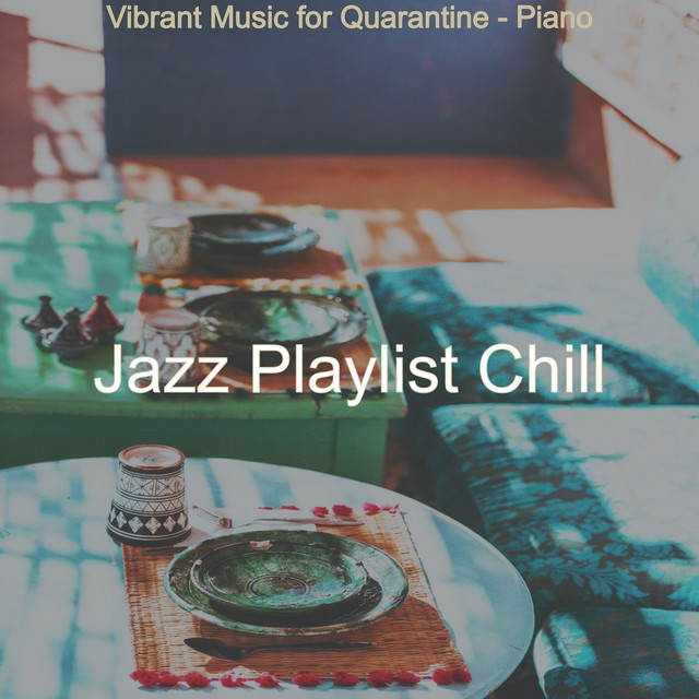Vibrant Music for Quarantine - Piano - Album by Jazz Playlist Chill ...