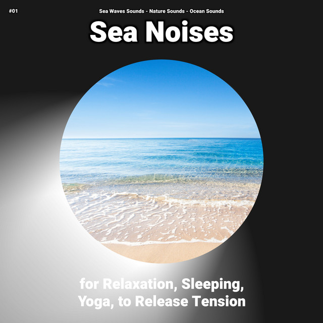 #01 Sea Noises for Relaxation, Sleeping, Yoga, to Release Tension cover art