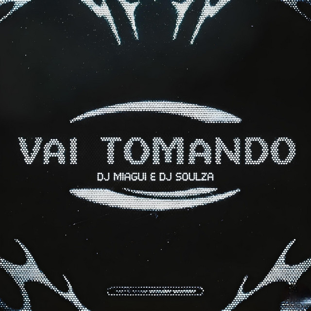 VAI TOMANDO