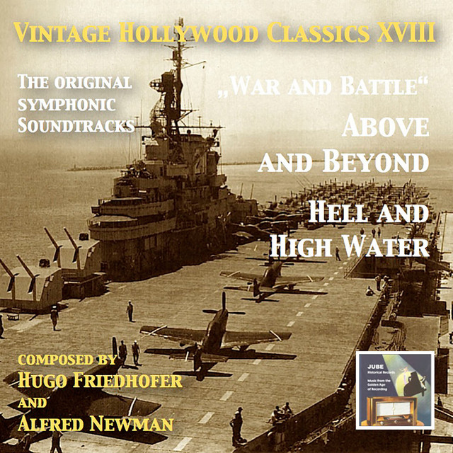 Vintage Hollywood Classics, Vol. 18: Above and Beyond & Hell and High Water (Original Motion Picture Soundtracks) — Alfred Newman