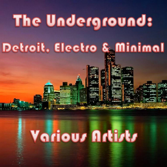 The Underground: Detroit, Electro & Minimal cover