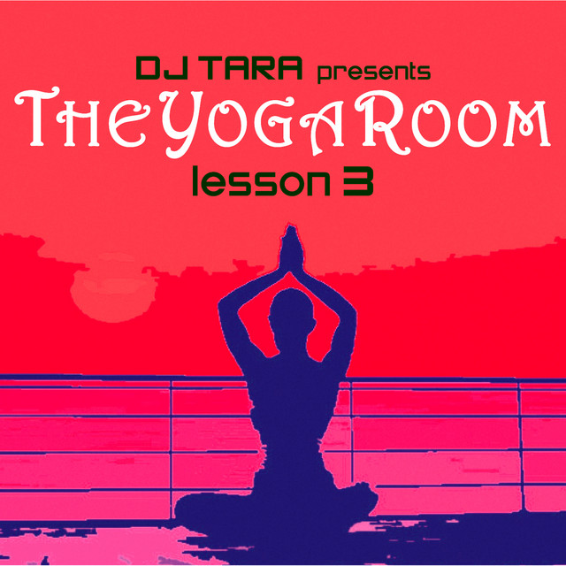 DJ Tara presents The Yoga Room Lesson Three cover