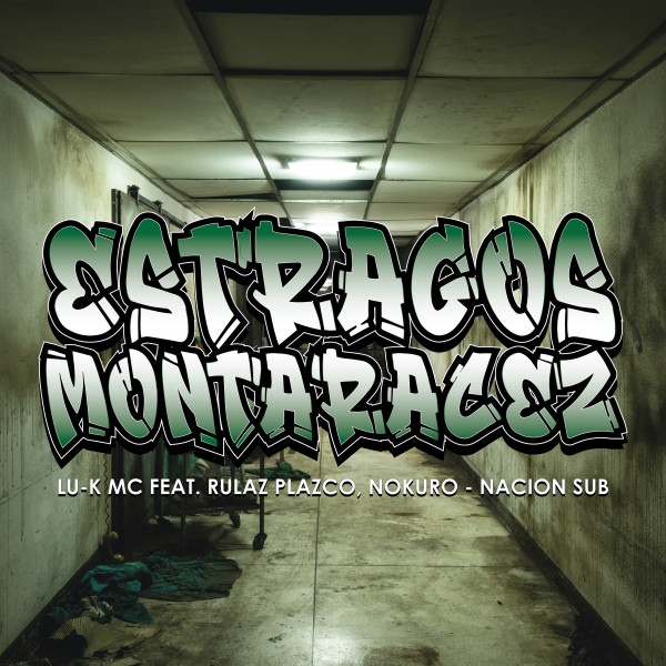 Lu-k Mc, Rulaz Plazco, Nokuro, Nacion Sub – Estragos Montaracez