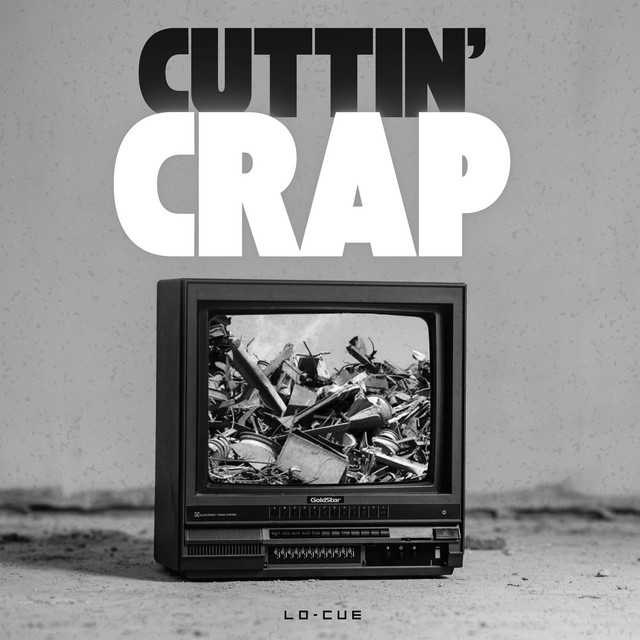 Обкладинка: Cuttin' Crap — Lo-CUE