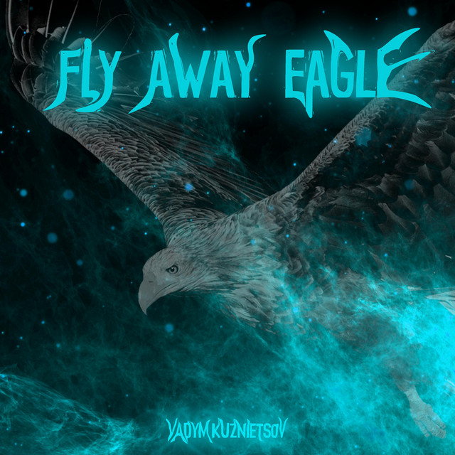 Обкладинка: Fly Away Eagle — Vadym Kuznietsov