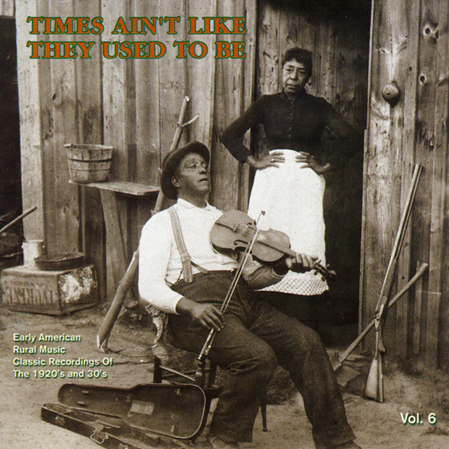 Times Ain't Like They Used To Be: Early American Rural Music, Vol. 6 cover