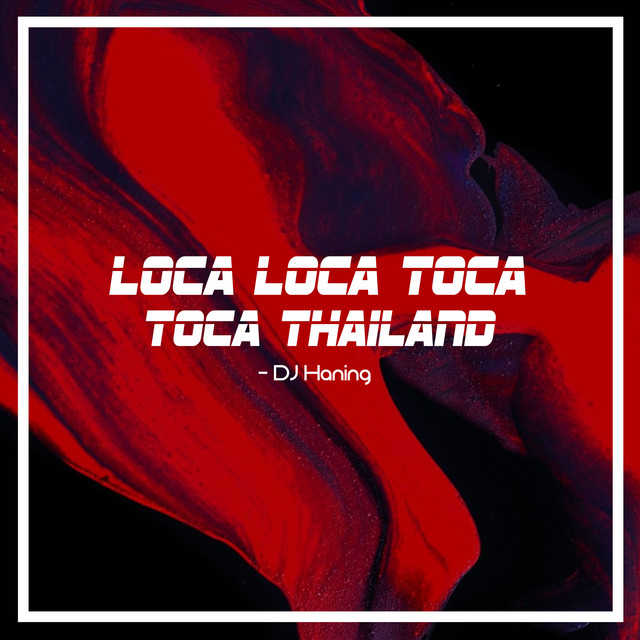 Loca Loca Toca Toca Thailand