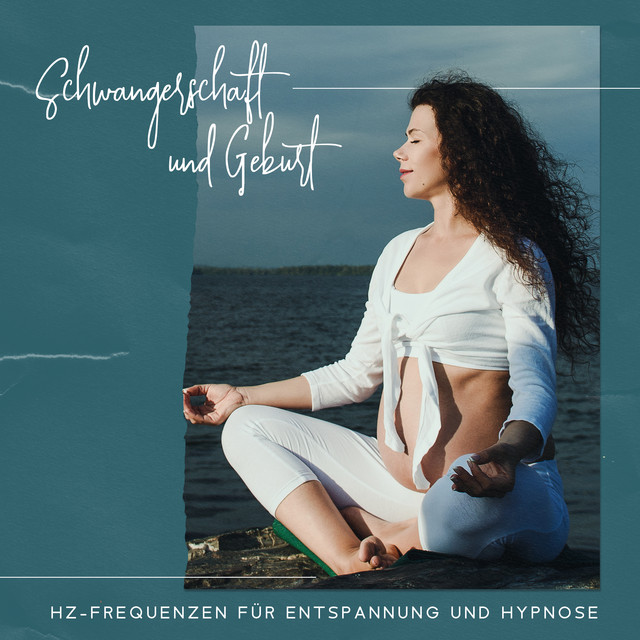 Schwangerschaft und Geburt: Hz-Frequenzen fr Entspannung und Hypnose   Album von Schwangerschaft Entspannungsmusik Oase | Spotify