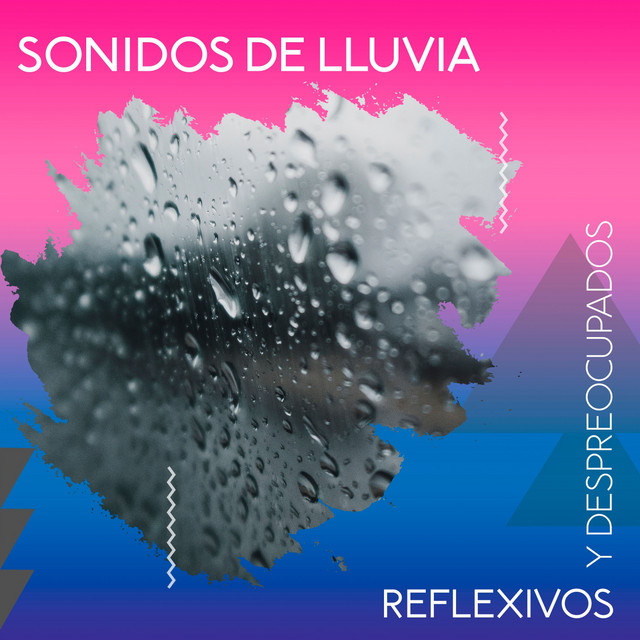zZz Sonidos de Lluvia Reflexivos y Despreocupados zZz - Album by ...
