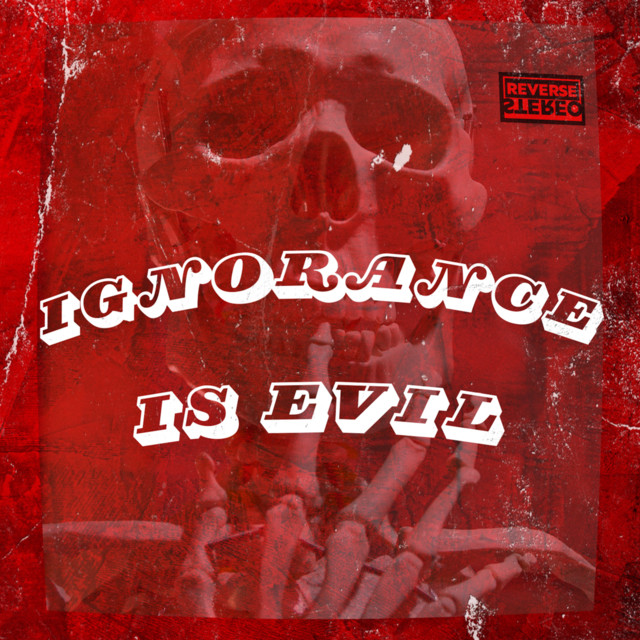 Reverse Stereo – Ignorance is Evil