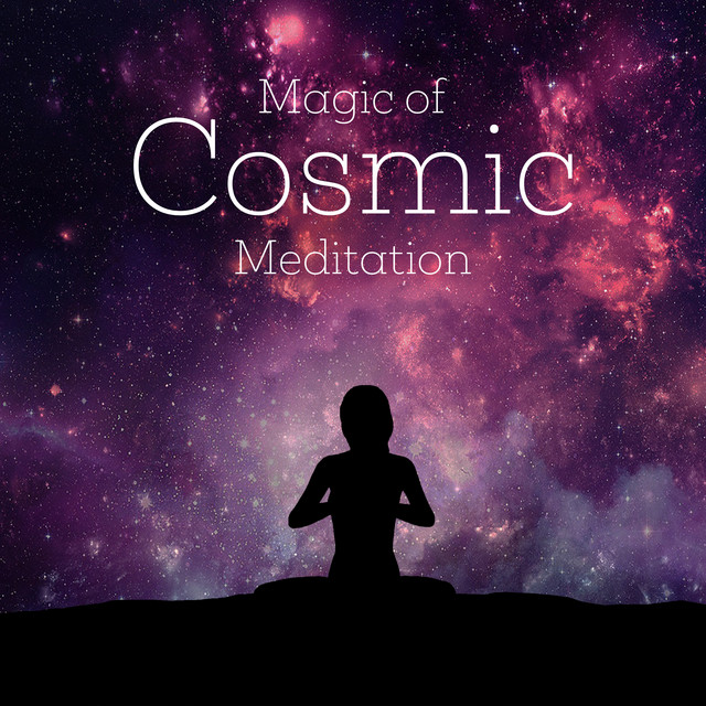 Magic of Cosmic Meditation: Space Ambient Music for Cosmic Harmony and ...