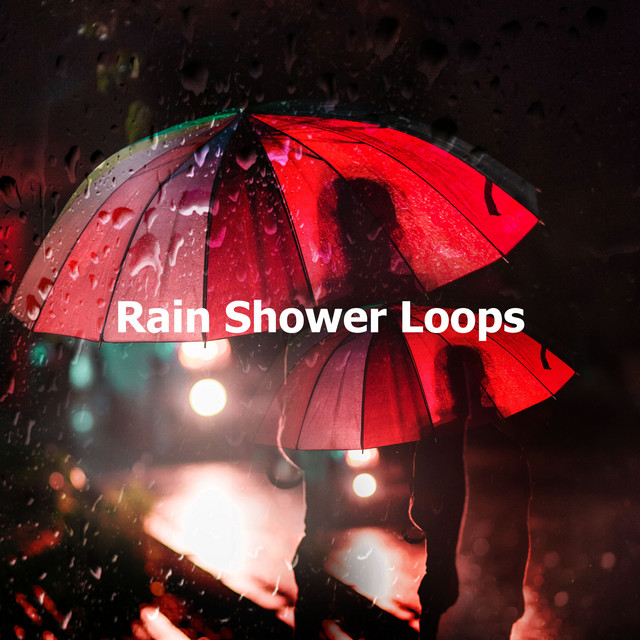 Rain Shower Loops ! ! ! - Album by Loopable Rain Sounds | Spotify