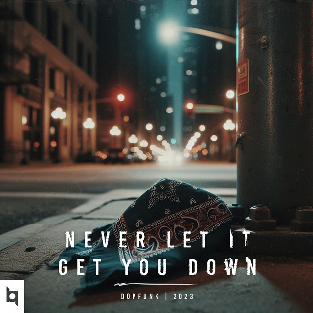Never Let It Get You Down