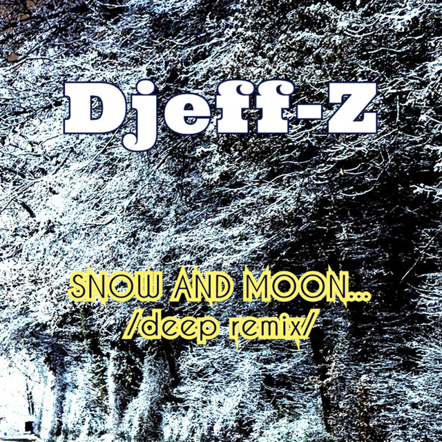 Обкладинка: Snow and Moon... - deep Remix — Djeff-Z