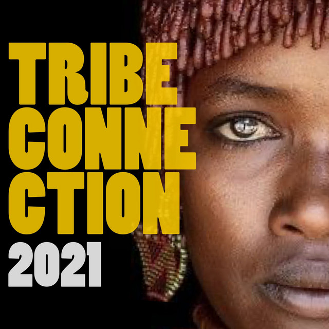 Tribe Connection 2021 - Compilation by Various Artists | Spotify