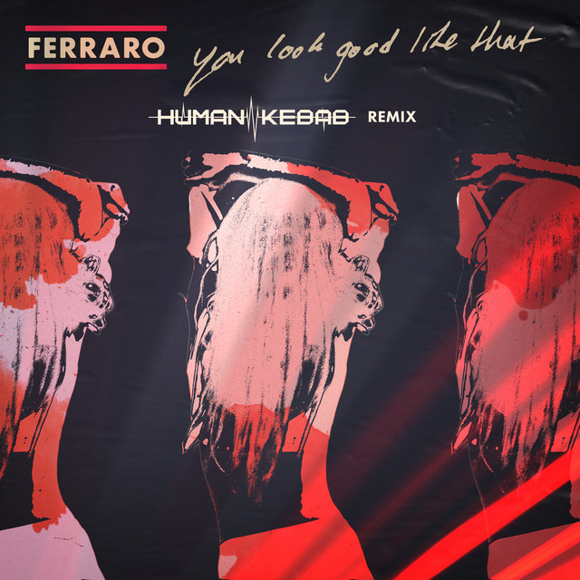 You Look Good Like That - Human Kebab Remix