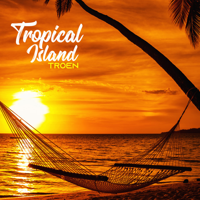 Tropical Island Song And Lyrics By Troen Spotify